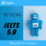 TỪ VỰNG IELTS 5.0