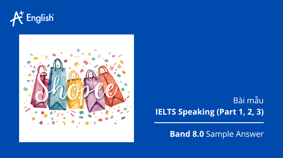 Bài mẫu IELTS Speaking Cambridge 14 Test 4