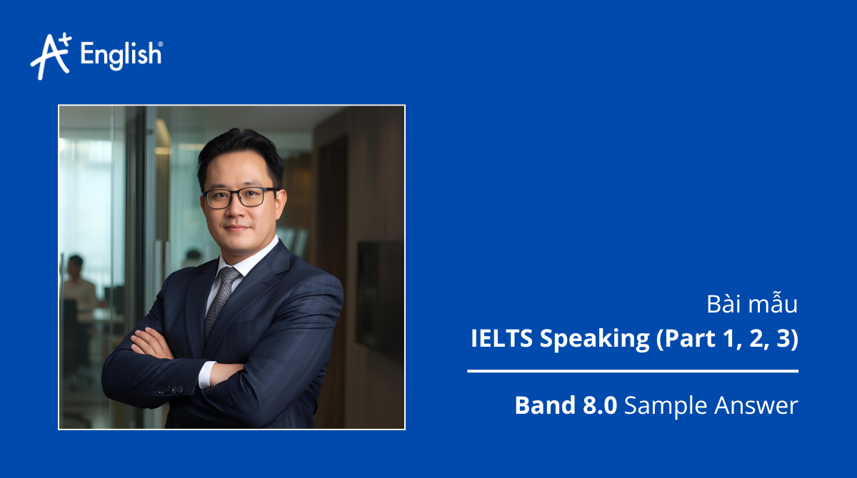 Bài mẫu IELTS Speaking Cambridge 15 Test 3