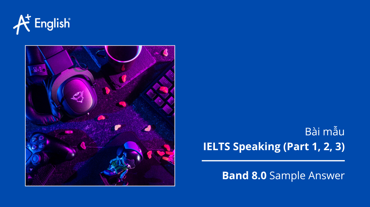 Bài mẫu IELTS Speaking Cambridge 16 Test 2