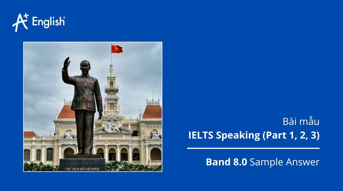Bài mẫu IELTS Speaking Cambridge 17 Test 3