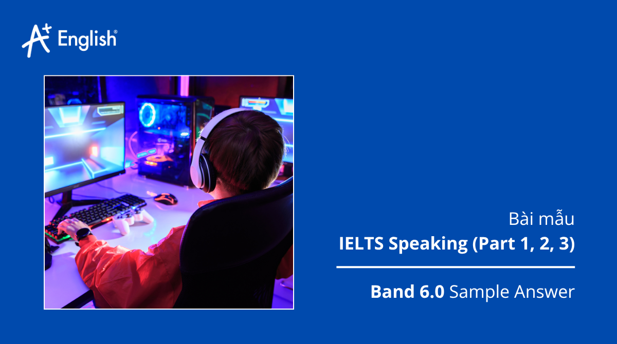 Bài mẫu IELTS Speaking Oxford IELTS Practice Tests 3