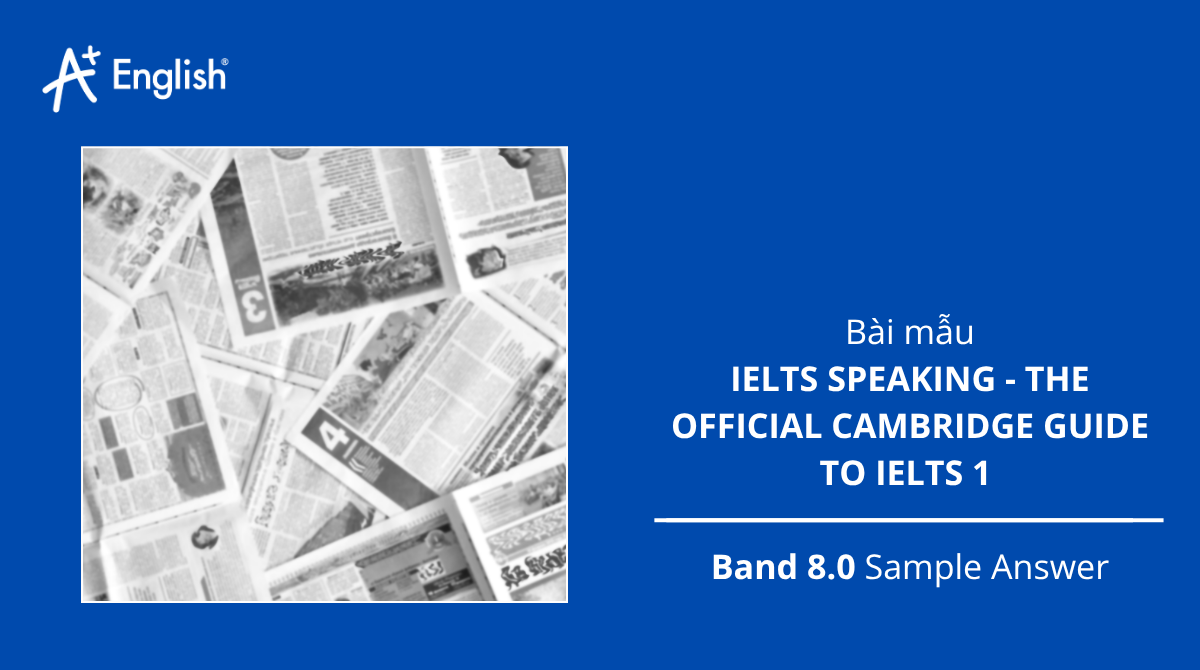 Bài mẫu Ielts Speaking Official Cambridge Guide to Ielts 1