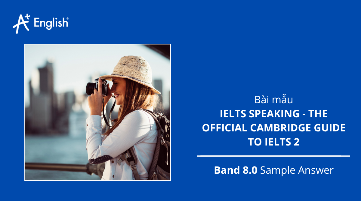 Bài mẫu Ielts Speaking Official Cambridge Guide to Ielts 2