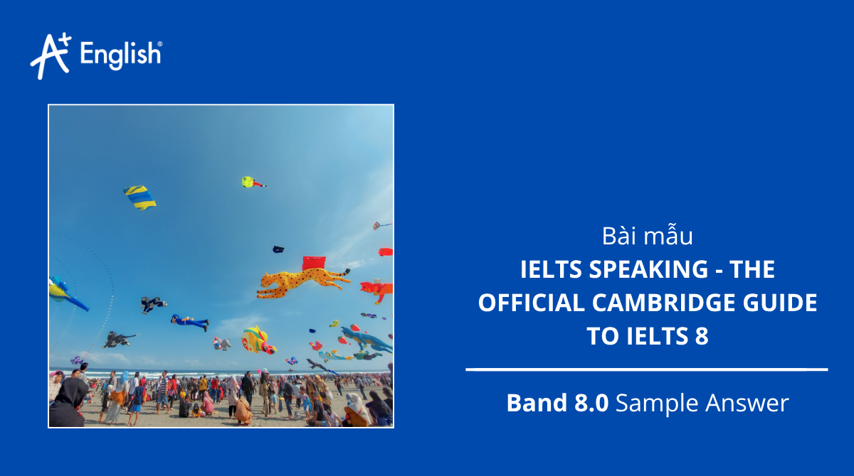 Bài mẫu Ielts Speaking Official Cambridge Guide to Ielts 8