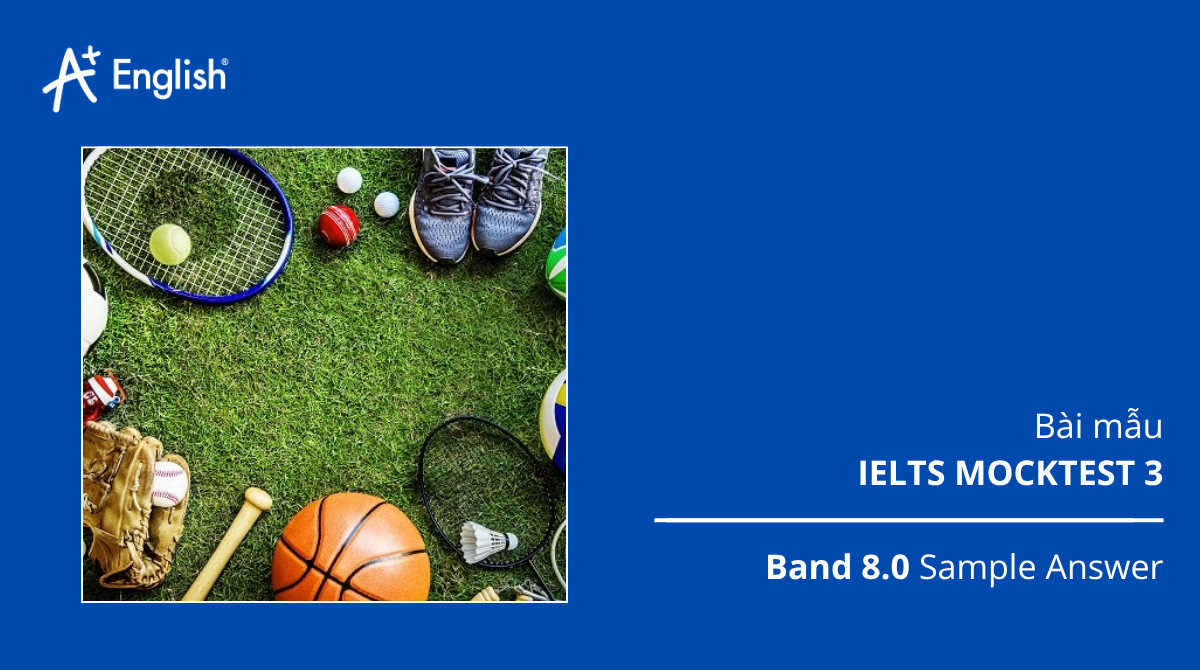 Bài mẫu IELTS Speaking Mocktest 3