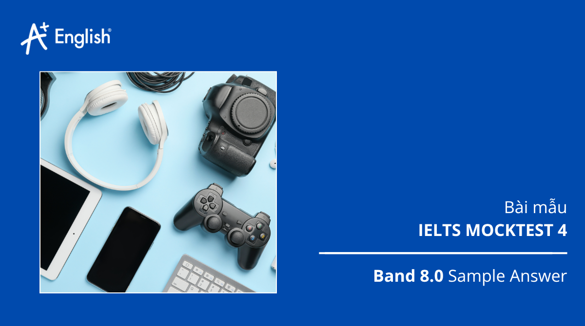 Bài mẫu IELTS Speaking Mocktest 4